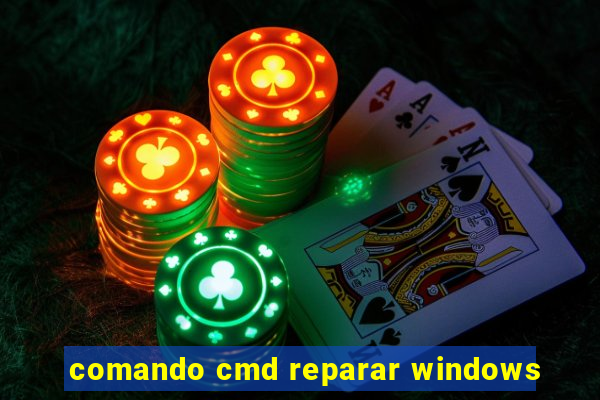 comando cmd reparar windows